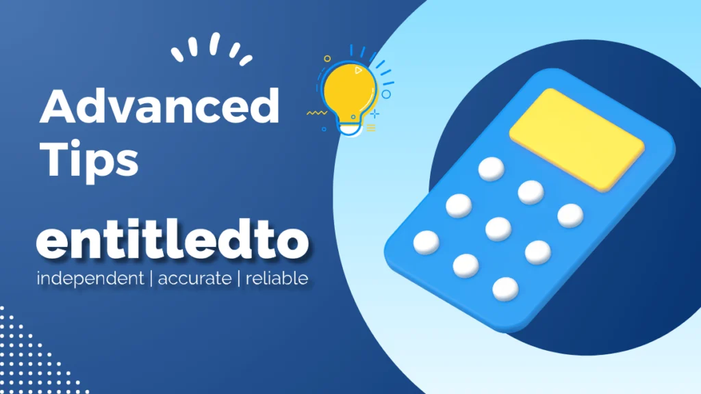 Advanced Tips: How to Get the Most from EntitledTo